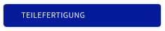 TEILEFERTIGUNG
