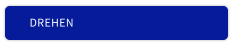 DREHEN